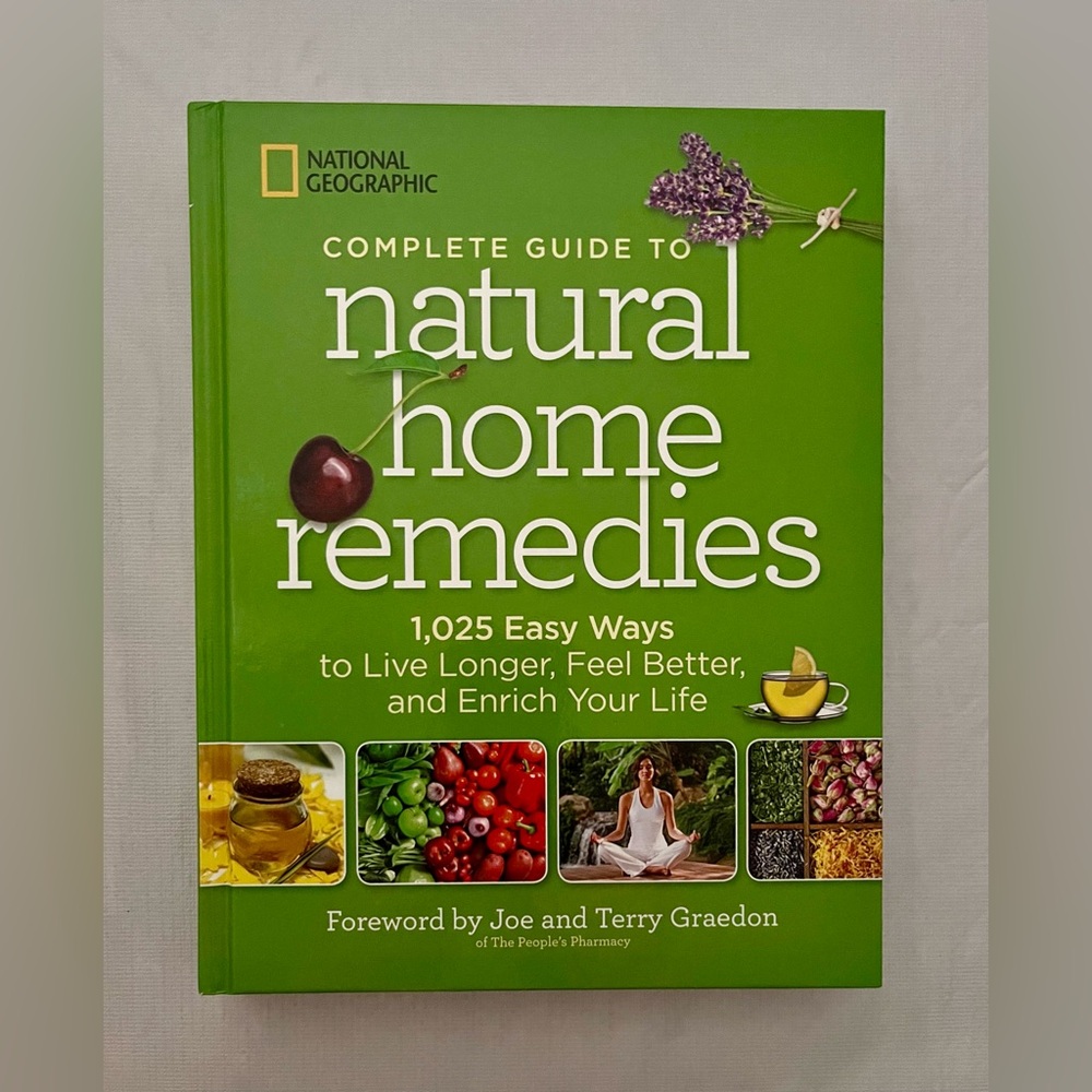 National Geographic Complete Guide to Natural Home Remedies 1,025 Easy Ways